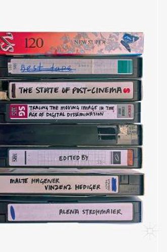 Cover image for The State of Post-Cinema: Tracing the Moving Image in the Age of Digital Dissemination