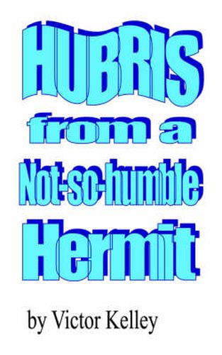 Cover image for Hubris From A Not-So-Humble Hermit