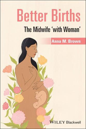 Better Births - The Midwife 'with Woman