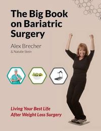 Cover image for The Big Book on Bariatric Surgery: Living Your Best Life After Weight Loss Surgery