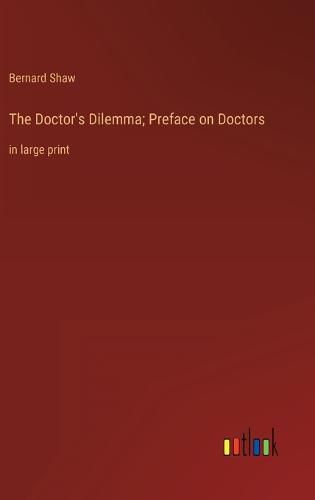 Cover image for The Doctor's Dilemma; Preface on Doctors