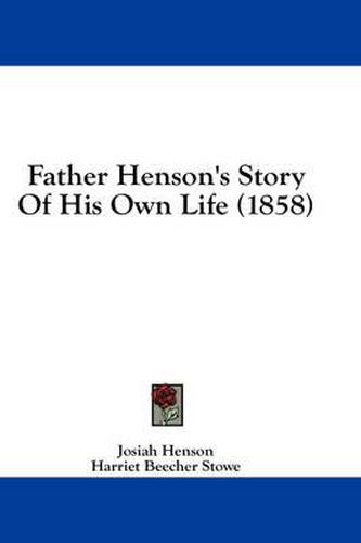 Cover image for Father Henson's Story Of His Own Life (1858)