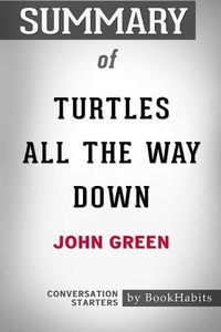 Cover image for Summary of Turtles All the Way Down by John Green: Conversation Starters