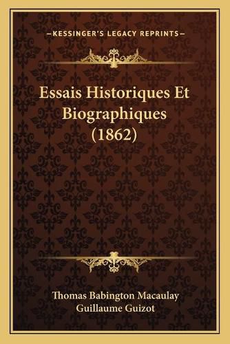 Essais Historiques Et Biographiques (1862)