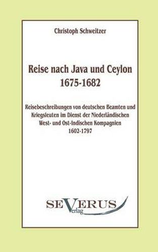 Cover image for Reise nach Java und Ceylon (1675-1682). Reisebeschreibungen von deutschen Beamten und Kriegsleuten im Dienst der niederlandischen West- und Ostindischen Kompagnien 1602 - 1797