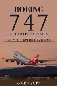 Cover image for Boeing 747. Queen of the Skies. Farewell from the Flight Deck.