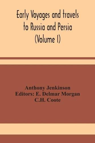 Cover image for Early voyages and travels to Russia and Persia (Volume I)