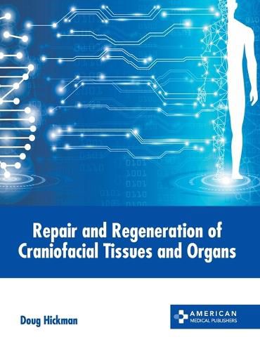 Cover image for Repair and Regeneration of Craniofacial Tissues and Organs