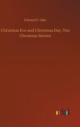 Cover image for Christmas Eve and Christmas Day, Ten Christmas Stories