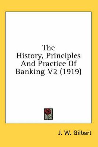 Cover image for The History, Principles and Practice of Banking V2 (1919)