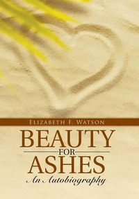 Cover image for Beauty for Ashes: An Autobiography