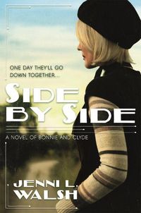 Cover image for Side by Side: A Novel of Bonnie and Clyde