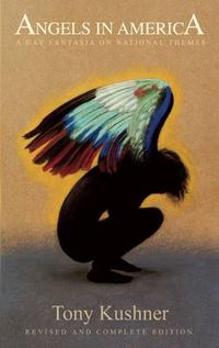 Cover image for Angels in America: A Gay Fantasia on National Themes: Revised and Complete Edition