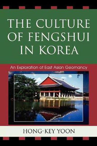 Cover image for The Culture of Fengshui in Korea: An Exploration of East Asian Geomancy