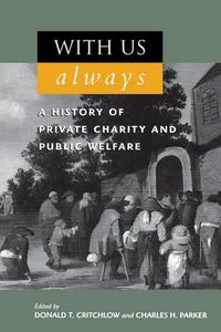 Cover image for With Us Always: A History of Private Charity and Public Welfare