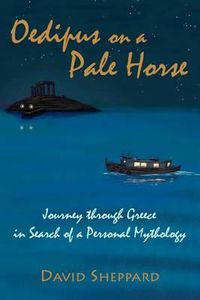 Cover image for Oedipus On A Pale Horse: Greek Journey In Search Of A Personal Mythology