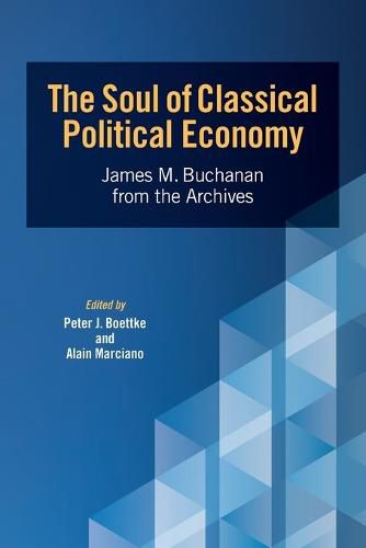 The Soul of Classical Political Economy: James M. Buchanan from the Archives