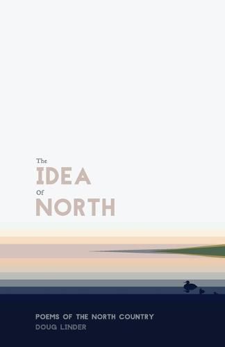 The Idea of North: Poems of the North Country