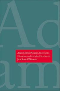 Cover image for Adam Smith's Pluralism: Rationality, Education, and the Moral Sentiments