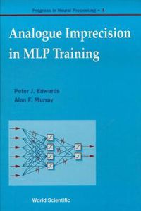 Cover image for Analogue Imprecision In Mlp Training, Progress In Neural Processing, Vol 4