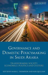 Cover image for Governance and Domestic Policymaking in Saudi Arabia: Transforming Society, Economics, Politics and Culture