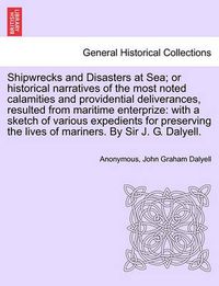 Cover image for Shipwrecks and Disasters at Sea; or Historical Narratives of the Most Noted Calamities and Providential Deliverances, Resulted from Maritime the Lives of Mariners, Volume III