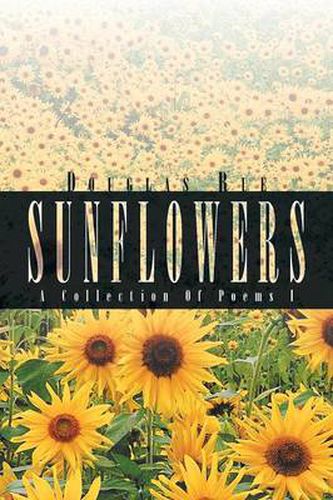 Cover image for Sunflowers: A Collection Of Poems I