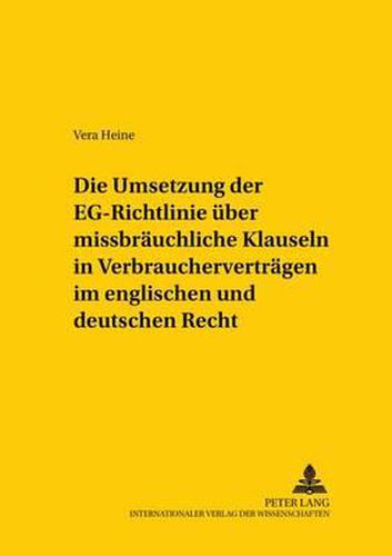 Cover image for Die Umsetzung Der  Eg-Richtlinie Ueber Missbraeuchliche Klauseln in Verbrauchervertraegen  Im Englischen Und Deutschen Recht