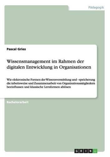 Cover image for Wissensmanagement Im Rahmen Der Digitalen Entwicklung in Organisationen