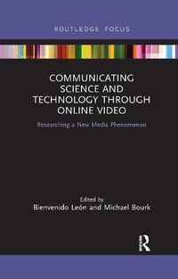 Cover image for Communicating Science and Technology Through Online Video: Researching a New Media Phenomenon
