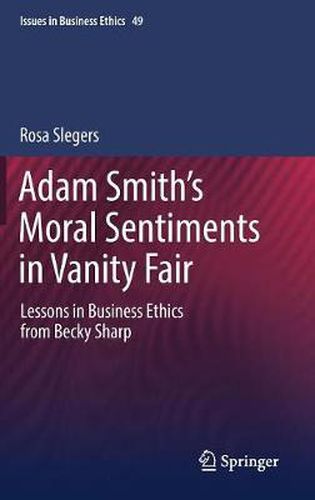 Cover image for Adam Smith's Moral Sentiments in Vanity Fair: Lessons in Business Ethics from Becky Sharp