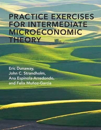 Practice Exercises for Intermediate Microeconomic Theory