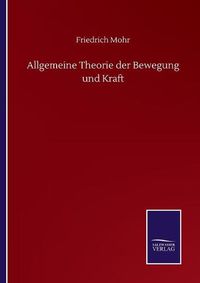 Cover image for Allgemeine Theorie der Bewegung und Kraft