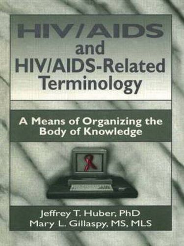 Cover image for HIV/AIDS and HIV/AIDS-Related Terminology: A Means of Organizing the Body of Knowledge