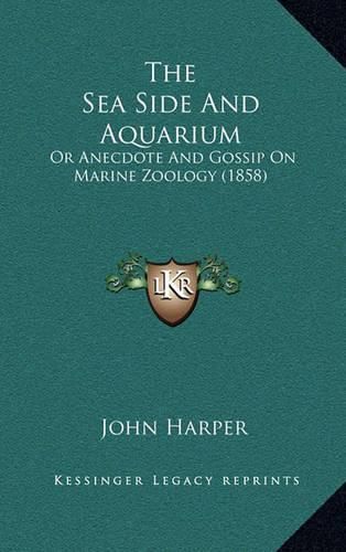 The Sea Side and Aquarium: Or Anecdote and Gossip on Marine Zoology (1858)