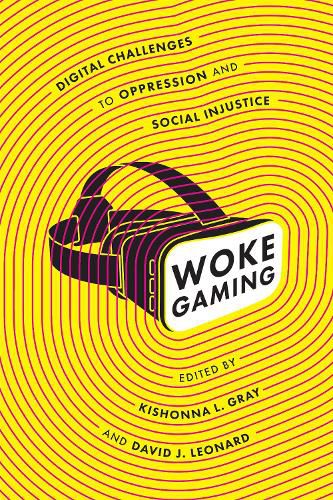 Cover image for Woke Gaming: Digital Challenges to Oppression and Social Injustice