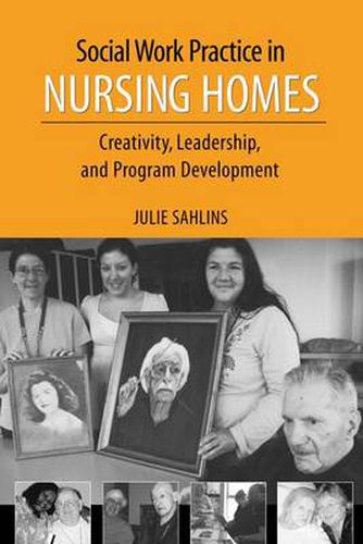 Cover image for Social Work Practice in Nursing Homes: Creativity, Leadership, and Program Development