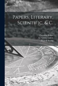 Cover image for Papers, Literary, Scientific, & C.; v.2