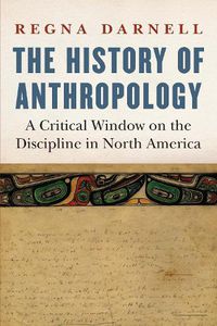 Cover image for The History of Anthropology: A Critical Window on the Discipline in North America