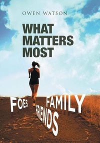 Cover image for What Matters Most: Family, Friends, and Foes