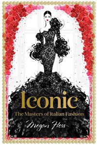 Cover image for Iconic: The Masters of Italian Fashion