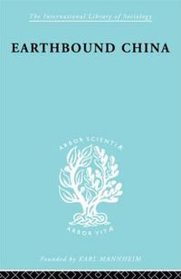 Cover image for Earthbound China: A Study of the Rural Economy of Yunnan