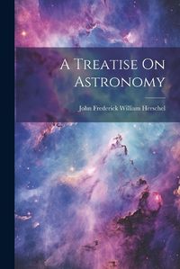 Cover image for A Treatise On Astronomy