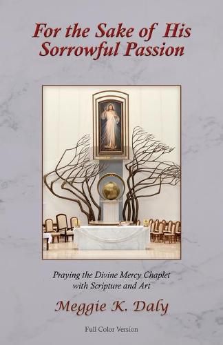 Cover image for For the Sake of His Sorrowful Passion: Praying the Divine Mercy Chaplet with Scripture and Art (Color Version)