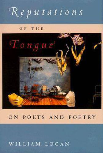 Reputations of the Tongue: On Poets and Poetry