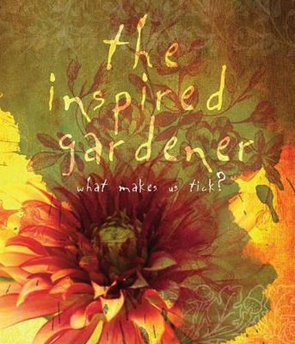 Cover image for The Inspired Gardener: What Makes Us Tick