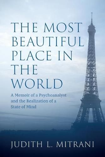 Cover image for The Most Beautiful Place in the World: A Memoir of a Psychoanalyst and the Realization of a State of Mind