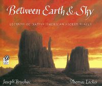 Cover image for Between Earth and Sky: Legends of Native American Sacred Places