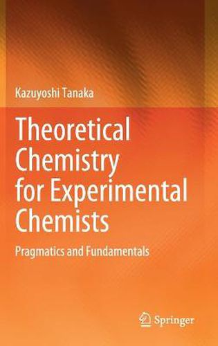 Cover image for Theoretical Chemistry for Experimental Chemists: Pragmatics and Fundamentals