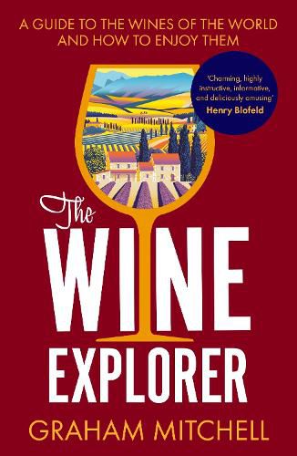 The Wine Explorer: A Guide to the Wines of the World and How to Enjoy Them